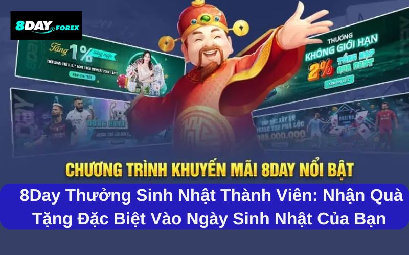 8day Thưởng sinh nhật thành viên: Nhận quà tặng đặc biệt vào ngày sinh nhật của bạn.
