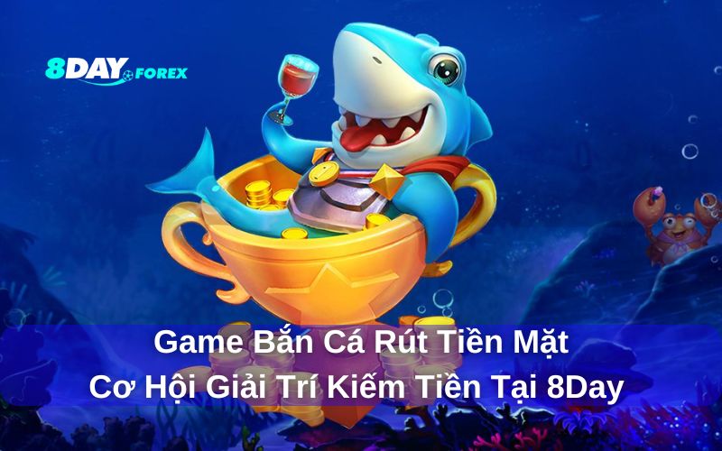 Game bắn cá rút tiền mặt