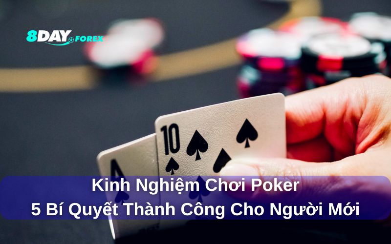 Kinh nghiệm chơi poker mà thành viên 8Day nên biết